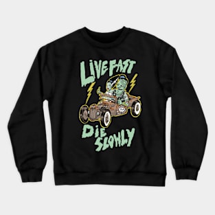 Live fast die slowly Crewneck Sweatshirt